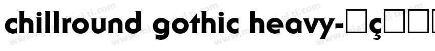 chillround gothic heavy字体转换
